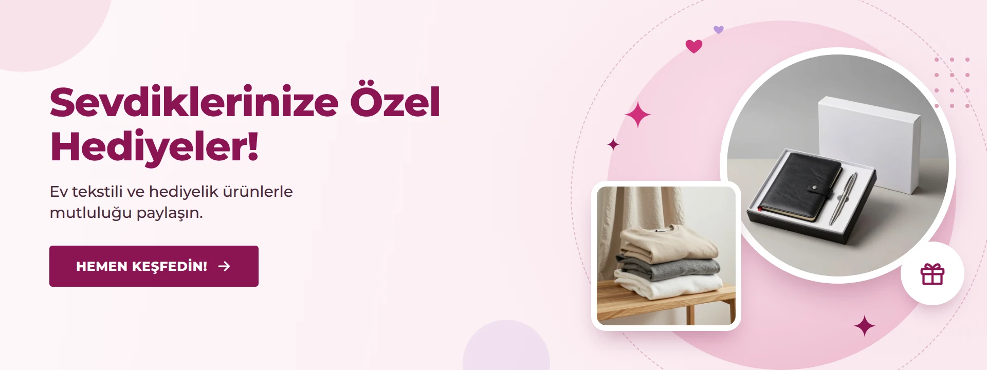 Sevdiklerinize özel hediyeler: ev tekstili ve hediyelik ürünlerle mutluluğu paylaşın